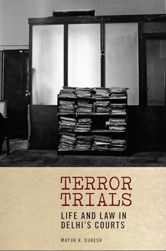 Terror Trials – Life and Law in Delhi`s Courts