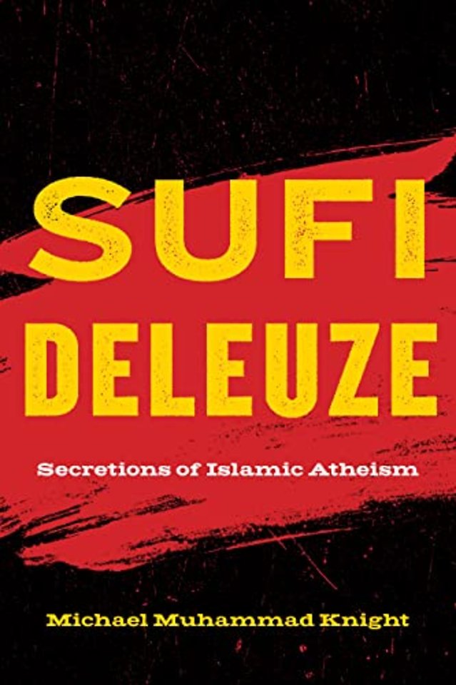 Sufi Deleuze – Secretions of Islamic Atheism