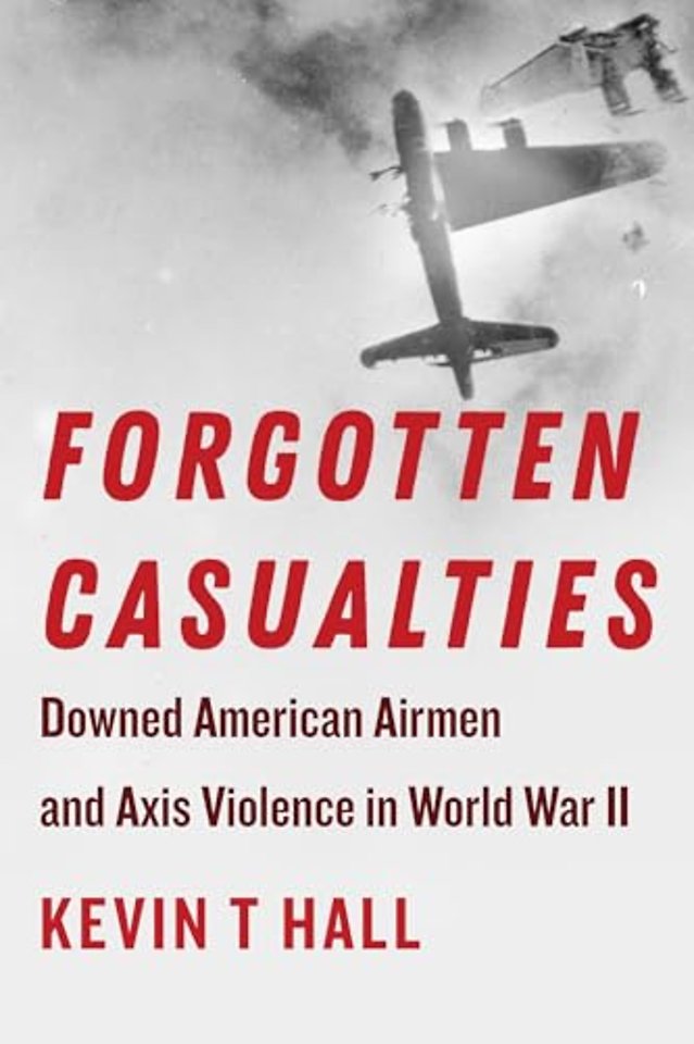 Forgotten Casualties – Downed American Airmen and Axis Violence in World War II