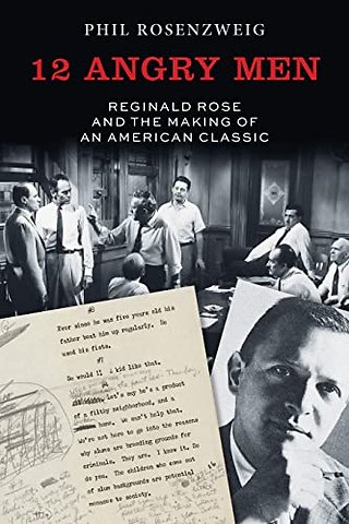 12 Angry Men – Reginald Rose and the Making of an American Classic
