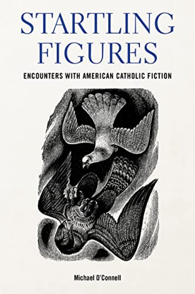 Startling Figures – Encounters with American Catholic Fiction