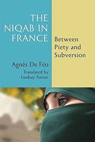The Niqab in France – Between Piety and Subversion