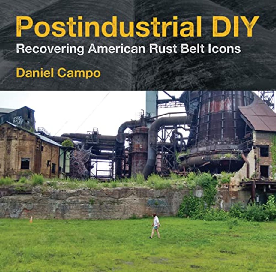 Postindustrial DIY – Recovering American Rust Belt Icons