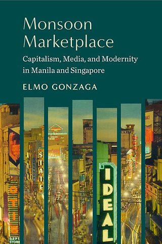 Monsoon Marketplace – Capitalism, Media, and Modernity in Manila and Singapore