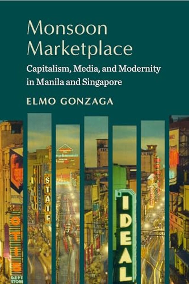 Monsoon Marketplace – Capitalism, Media, and Modernity in Manila and Singapore
