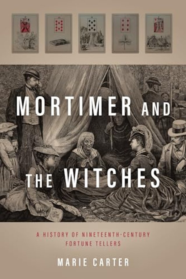 Mortimer and the Witches – A History of Nineteenth–Century Fortune Tellers