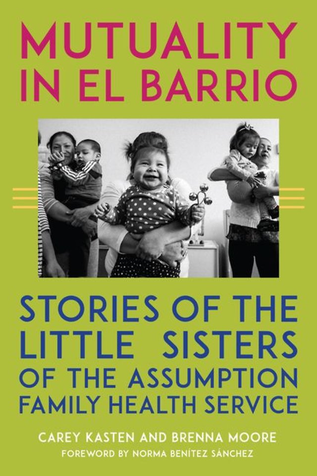 Mutuality in El Barrio – Stories of the Little Sisters of the Assumption Family Health Service