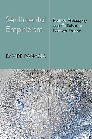 Sentimental Empiricism – Politics, Philosophy, and Criticism in Postwar France