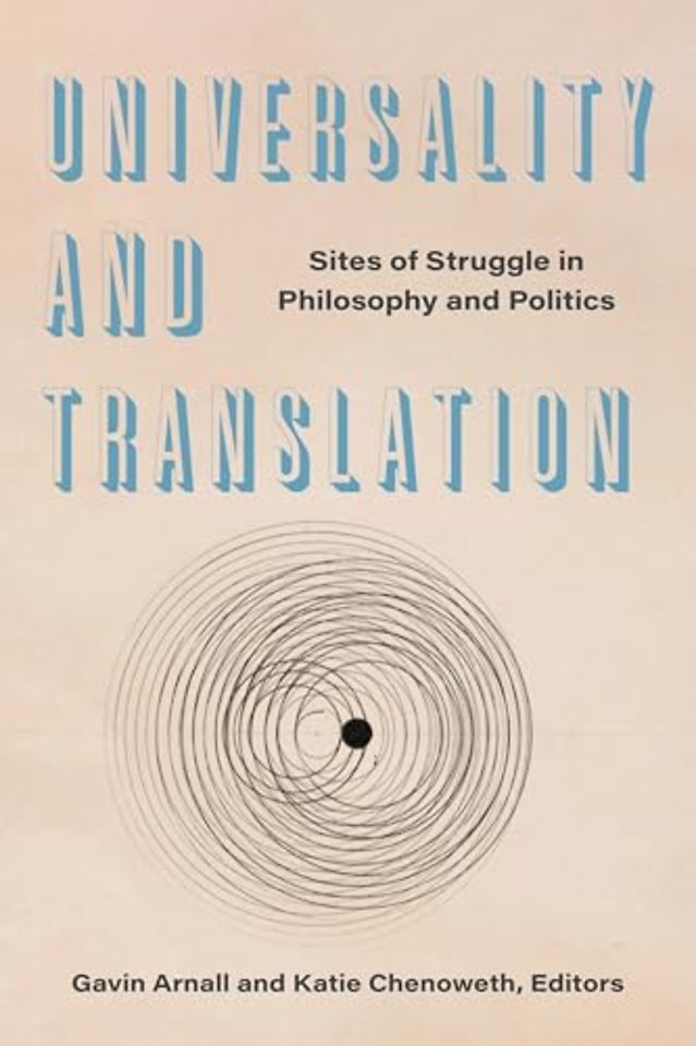 Universality and Translation – Sites of Struggle in Philosophy and Politics