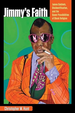 Jimmy`s Faith – James Baldwin, Disidentification, and the Queer Possibilities of Black Religion