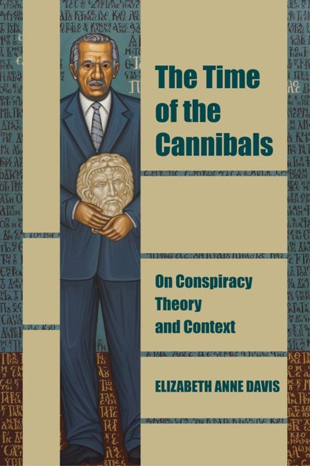 The Time of the Cannibals – On Conspiracy Theory and Context