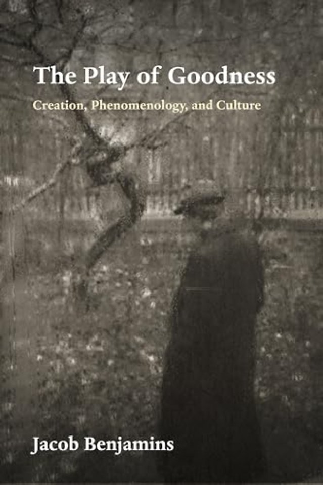 The Play of Goodness – Creation, Phenomenology, and Culture