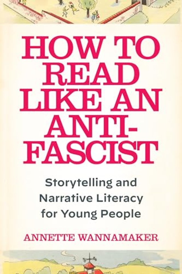 How to Read Like an Anti–Fascist – Storytelling and Narrative Literacy for Young People
