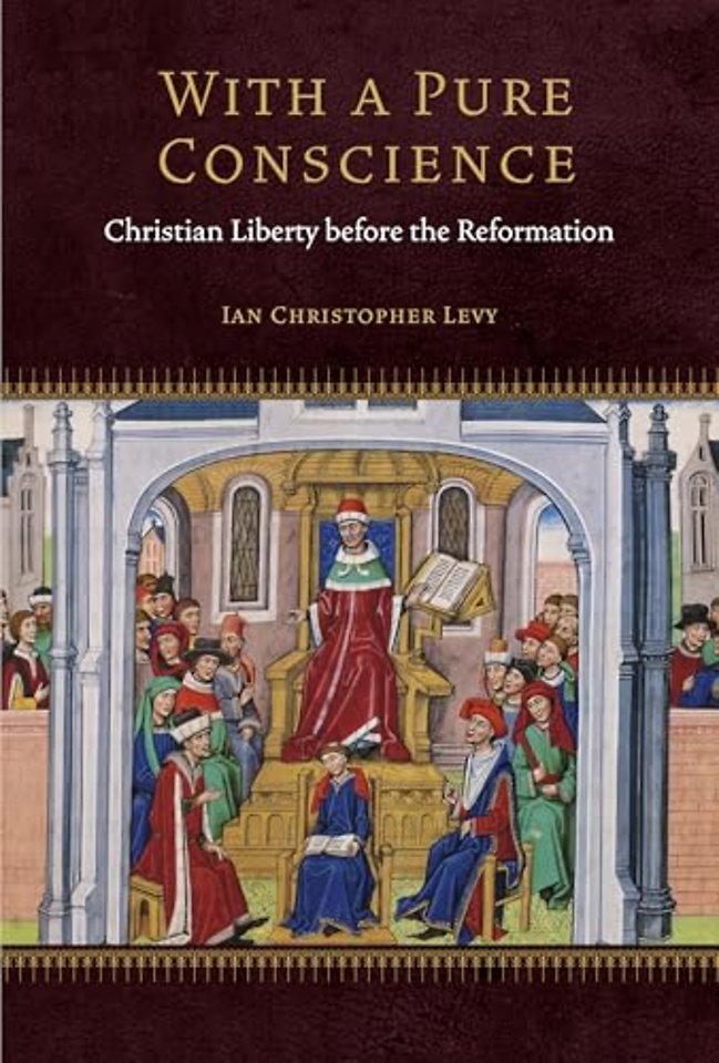 With a Pure Conscience – Christian Liberty Before the Reformation