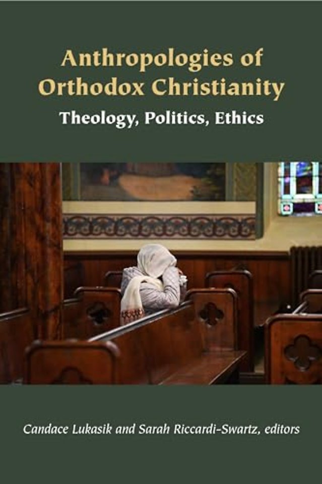 Anthropologies of Orthodox Christianity – Theology, Politics, Ethics