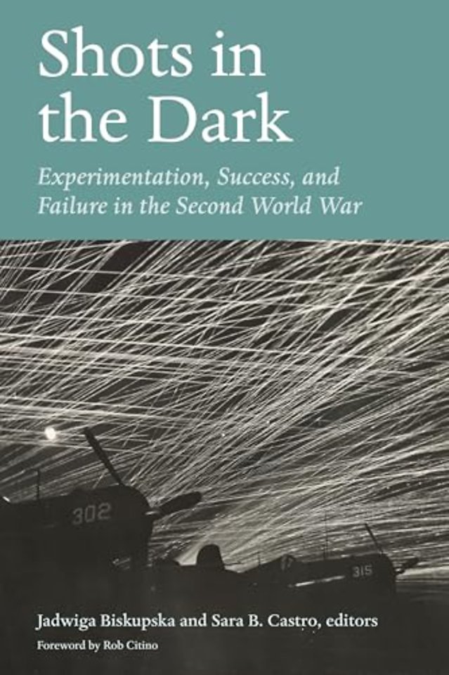 Shots in the Dark – Experimentation, Success, and Failure in the Second World War