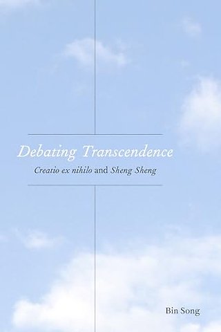 Debating Transcendence – Creatio Ex Nihilo and Sheng Sheng