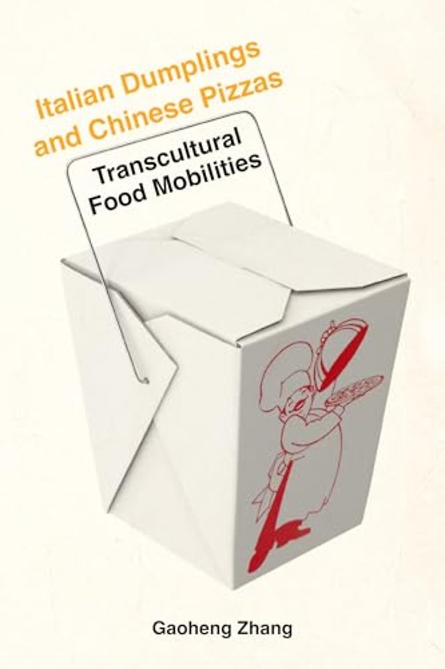 Italian Dumplings and Chinese Pizzas – Transcultural Food Mobilities