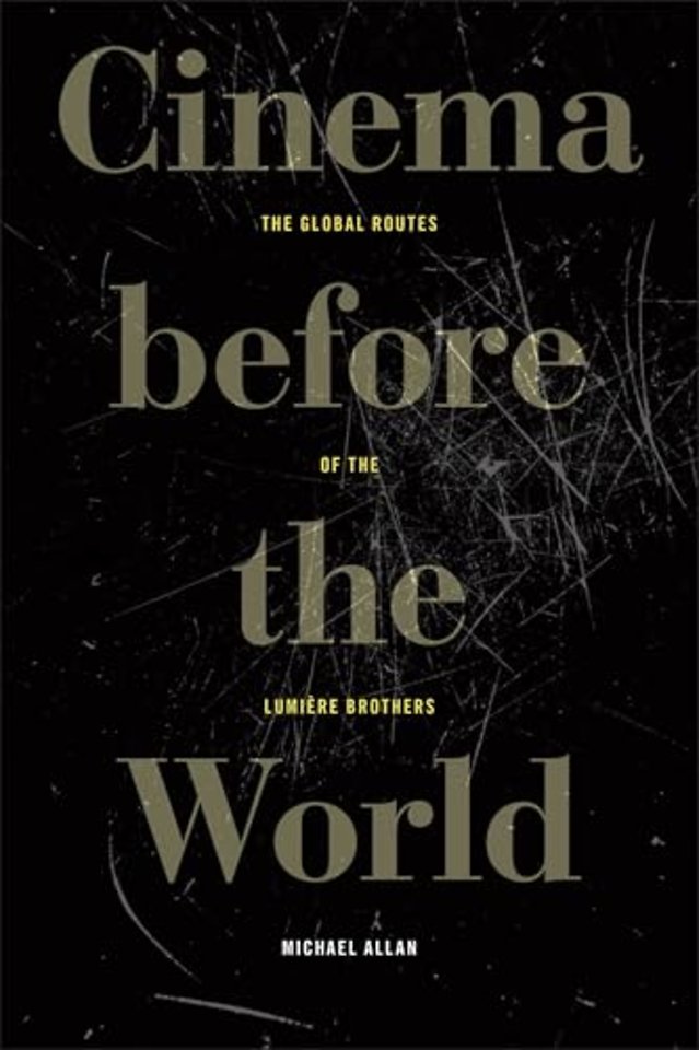 Cinema Before the World – The Global Routes of the Lumière Brothers