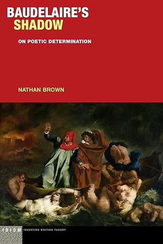 Baudelaire`s Shadow – On Poetic Determination