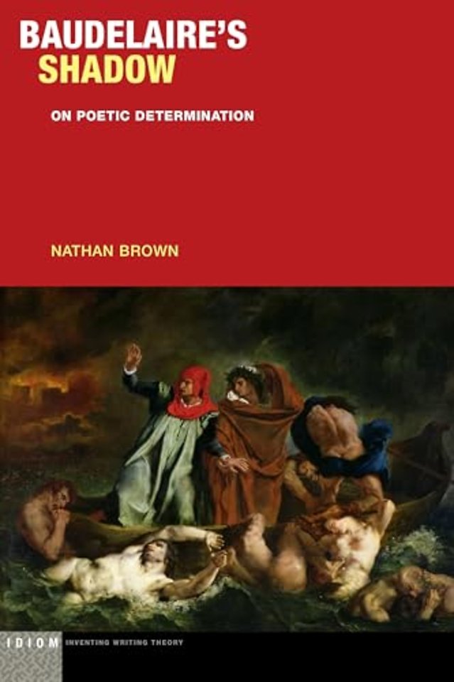 Baudelaire`s Shadow – On Poetic Determination