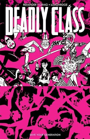 Deadly Class Volume 10: Save Your Generation