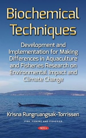 Biochemical Techniques Development and Implementation for Making Differences in Aquaculture and Fisheries Research on Environmental Impact and Climate Change