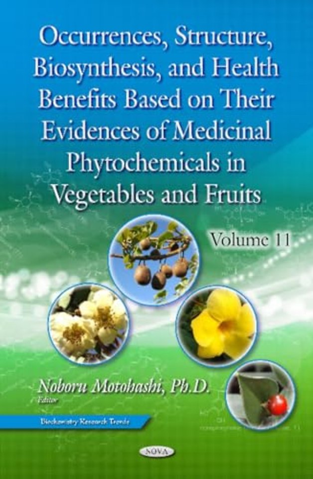 Occurrences, Structure, Biosynthesis, and Health Benefits Based on Their Evidences of Medicinal Phytochemicals in Vegetables and Fruits. Volume 11
