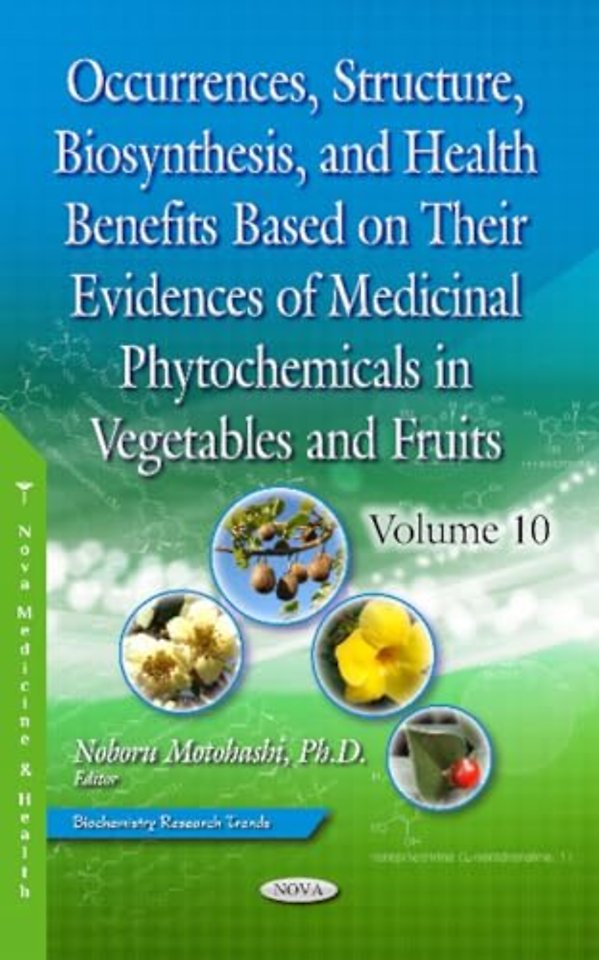 Occurrences, Structure, Biosynthesis, and Health Benefits Based on Their Evidences of Medicinal Phytochemicals in Vegetables and Fruits