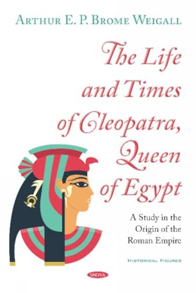 The Life and Times of Cleopatra, Queen of Egypt