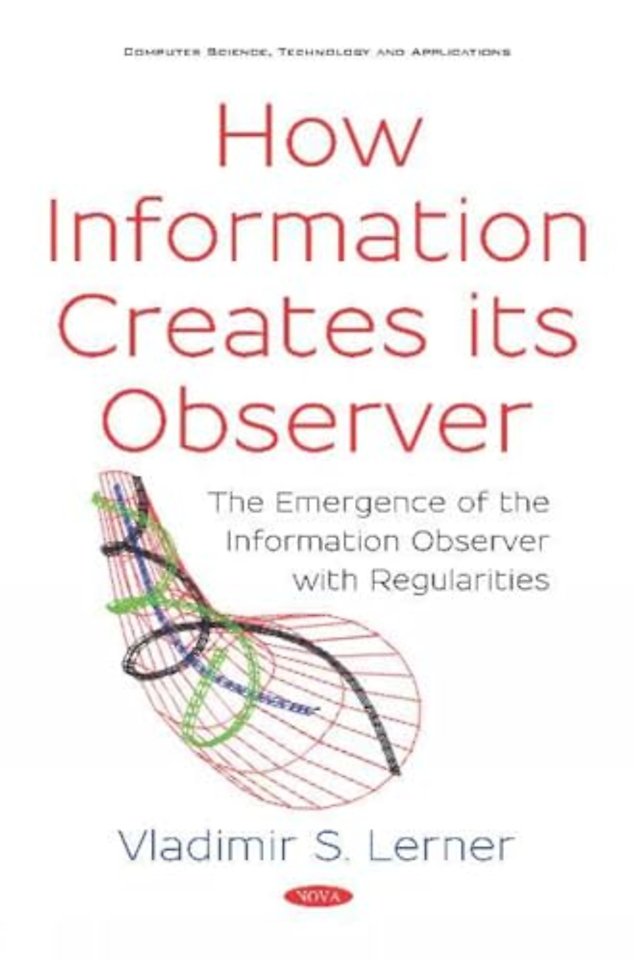 How Information Creates its Observer?