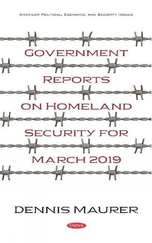 Government Reports on Homeland Security for March 2019