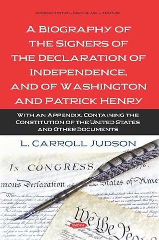 A Biography of the Signers of the Declaration of Independence, and of Washington and Patrick Henry