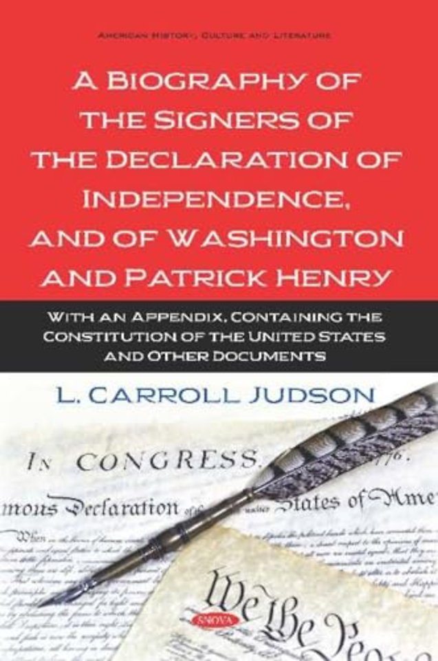 A Biography of the Signers of the Declaration of Independence, and of Washington and Patrick Henry