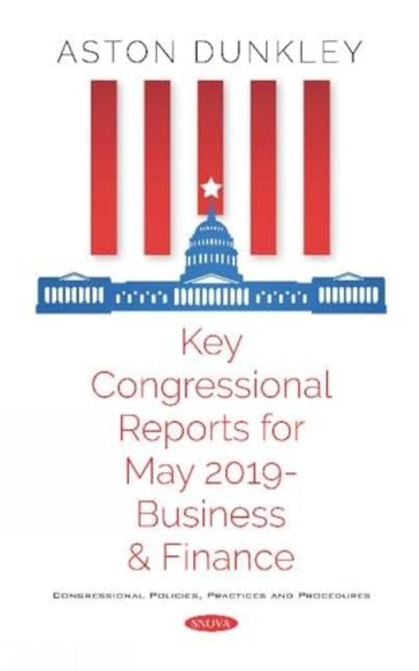 Key Congressional Reports for May 2019 -- Business and Finance