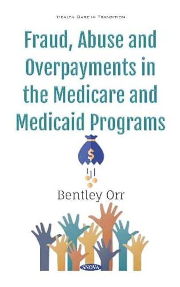 Fraud, Abuse and Overpayments in the Medicare and Medicaid Programs