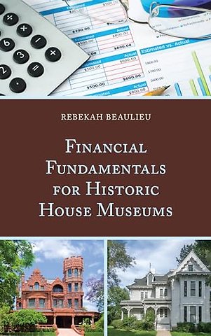 Financial Fundamentals for Historic House Museums
