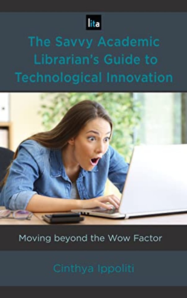 The Savvy Academic Librarian's Guide to Technological Innovation