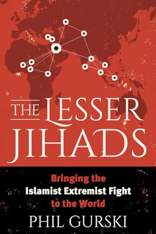 The Lesser Jihads: Bringing the Islamist Extremist Fight to the World
