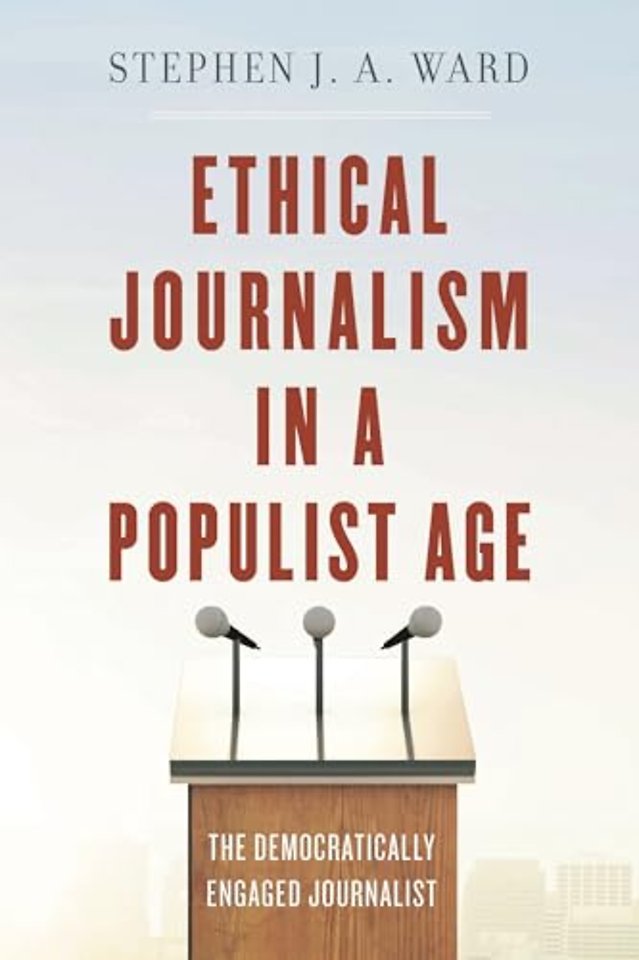 Ethical Journalism in a Populist Age