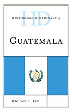 Historical Dictionary of Guatemala