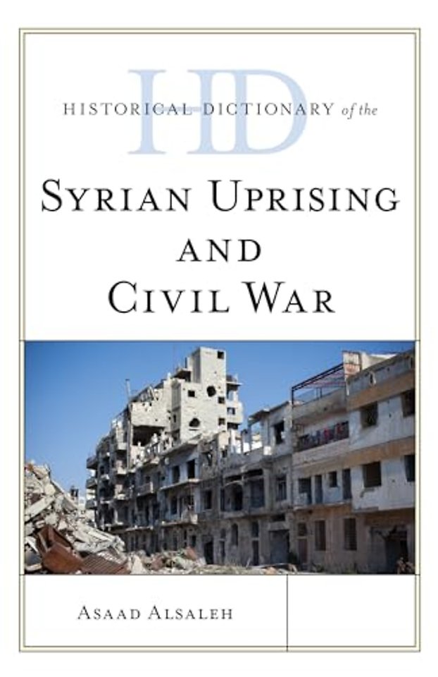 Historical Dictionary of the Syrian Uprising and Civil War