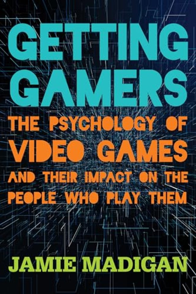 Getting Gamers: The Psychology of Video Games and Their Impa