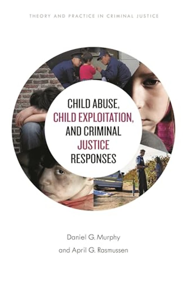 Child Abuse, Child Exploitation, and Criminal Justice Responses