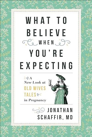 What to Believe When You're Expecting