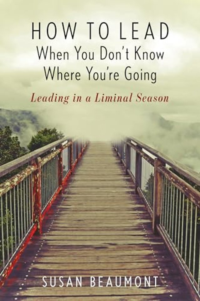 How to Lead When You Don't Know Where You're Going