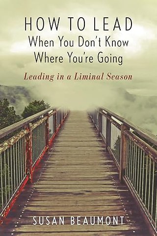 How to Lead When You Don't Know Where You're Going