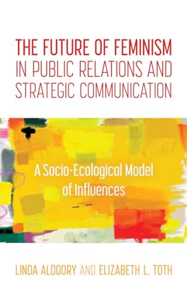 The Future of Feminism in Public Relations and Strategic Communication