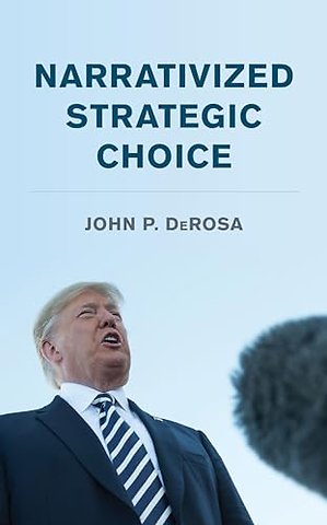 Narrativized Strategic Choice