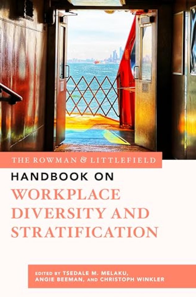 The Rowman & Littlefield Handbook on Workplace Diversity and Stratification